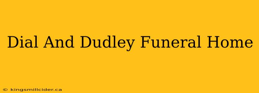 Dial And Dudley Funeral Home