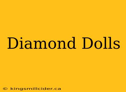 Diamond Dolls