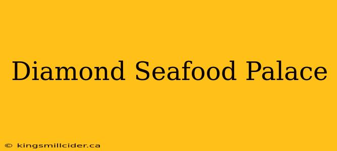 Diamond Seafood Palace