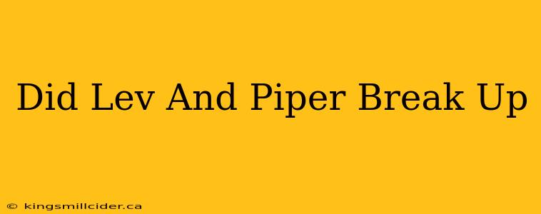 Did Lev And Piper Break Up