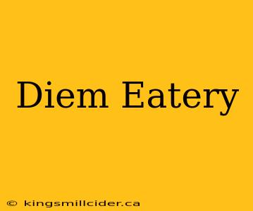 Diem Eatery