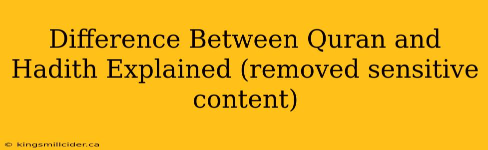 Difference Between Quran and Hadith Explained (removed sensitive content)