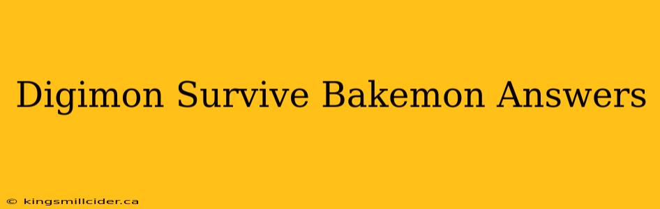 Digimon Survive Bakemon Answers