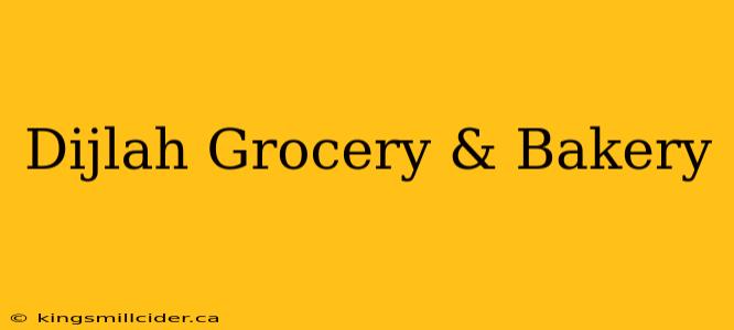 Dijlah Grocery & Bakery