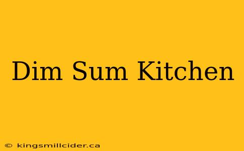 Dim Sum Kitchen