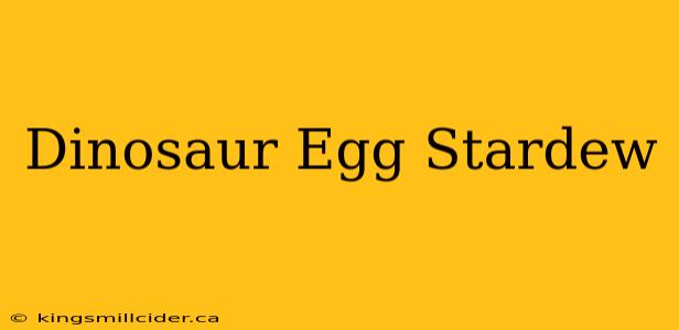 Dinosaur Egg Stardew