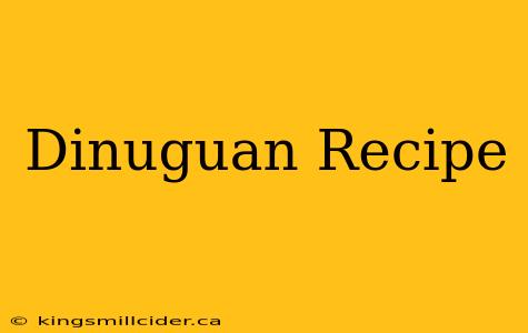 Dinuguan Recipe