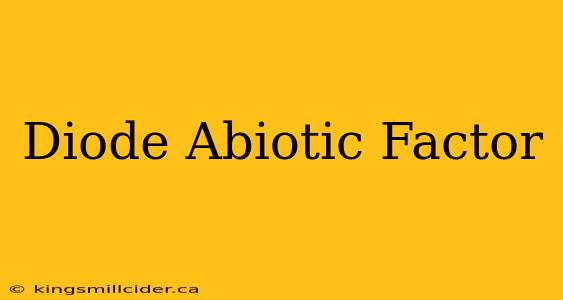 Diode Abiotic Factor