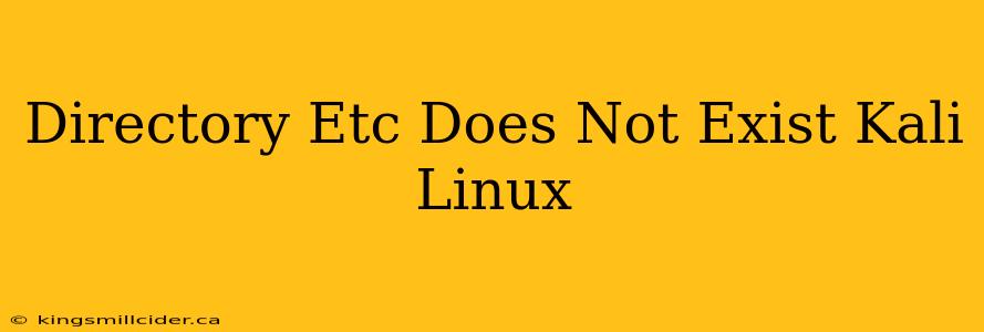 Directory Etc Does Not Exist Kali Linux