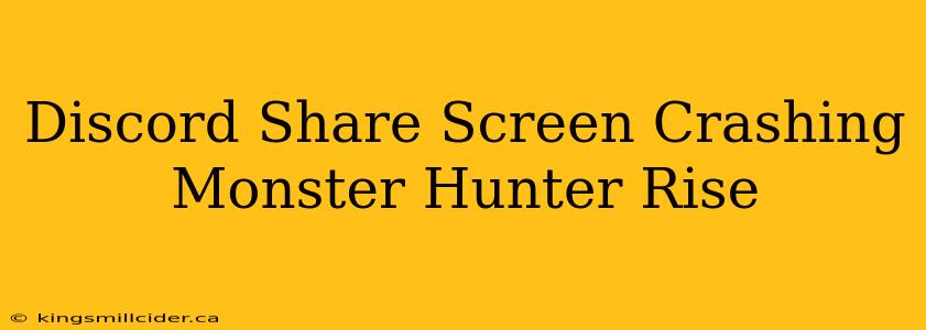 Discord Share Screen Crashing Monster Hunter Rise