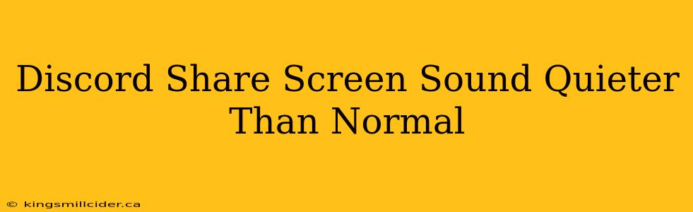 Discord Share Screen Sound Quieter Than Normal