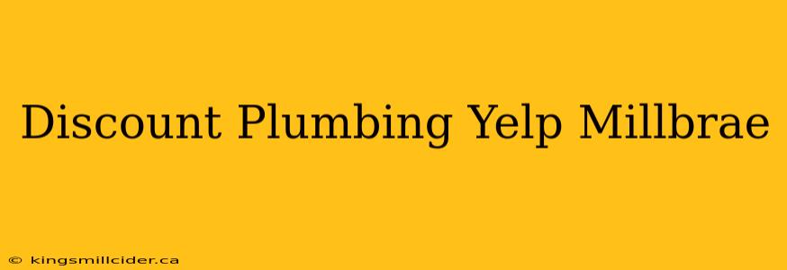 Discount Plumbing Yelp Millbrae