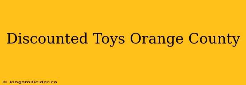 Discounted Toys Orange County