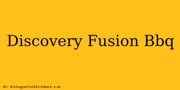 Discovery Fusion Bbq