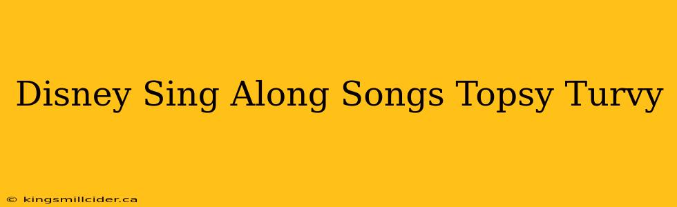 Disney Sing Along Songs Topsy Turvy