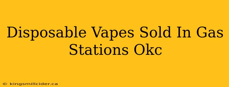 Disposable Vapes Sold In Gas Stations Okc