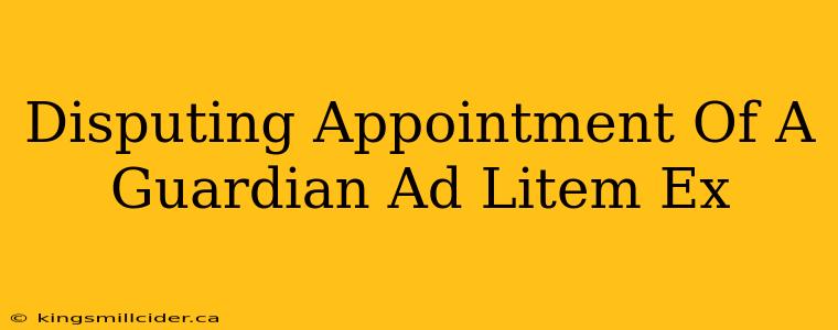 Disputing Appointment Of A Guardian Ad Litem Ex