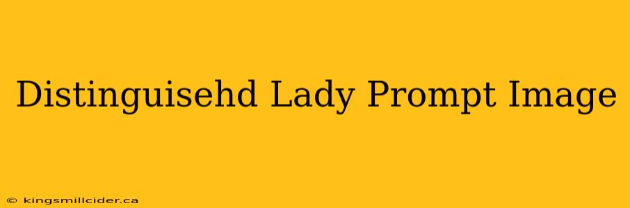 Distinguisehd Lady Prompt Image