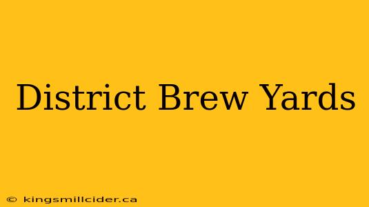 District Brew Yards