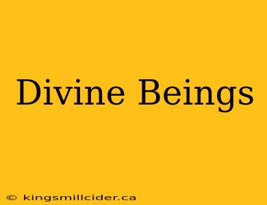 Divine Beings