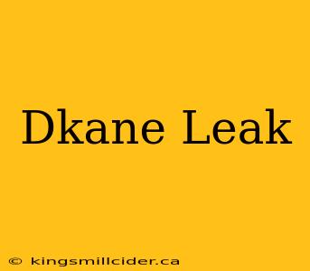 Dkane Leak