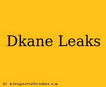 Dkane Leaks