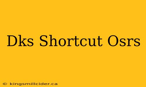 Dks Shortcut Osrs