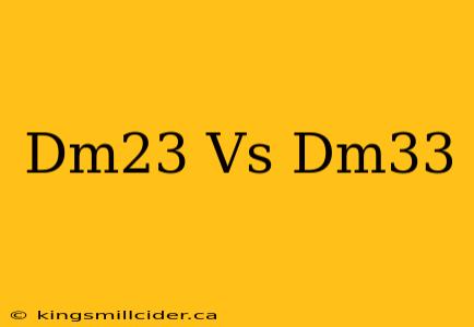 Dm23 Vs Dm33