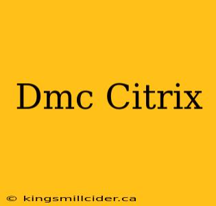 Dmc Citrix