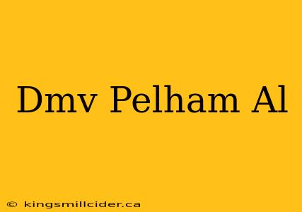 Dmv Pelham Al