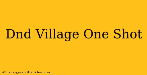 Dnd Village One Shot