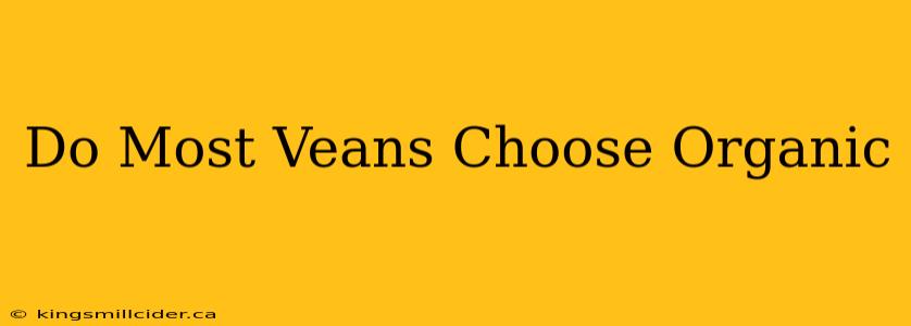 Do Most Veans Choose Organic