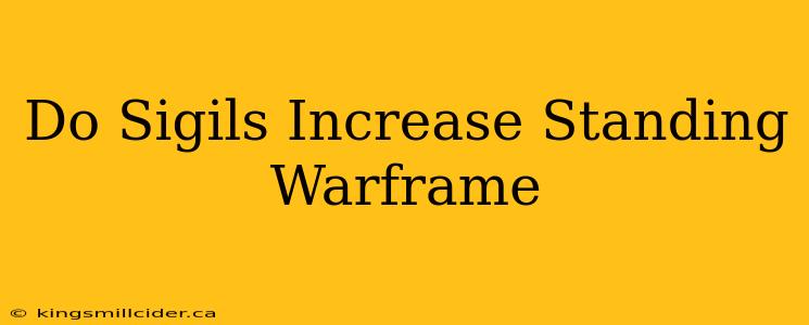 Do Sigils Increase Standing Warframe