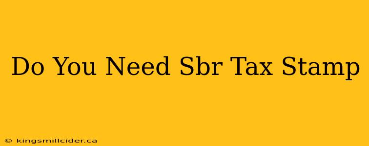 Do You Need Sbr Tax Stamp