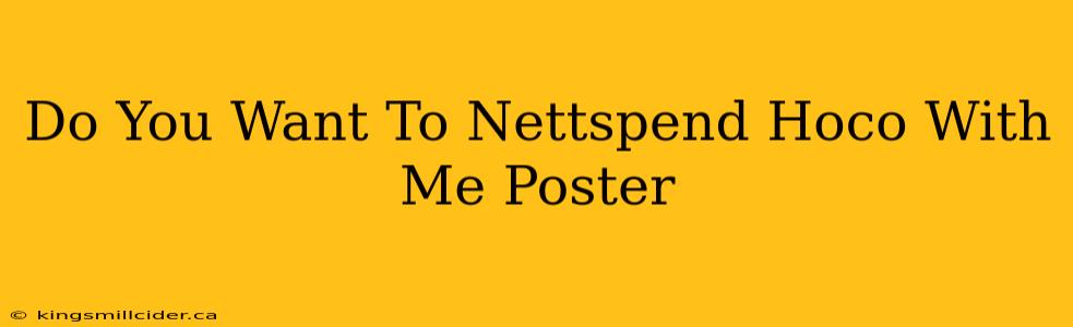 Do You Want To Nettspend Hoco With Me Poster