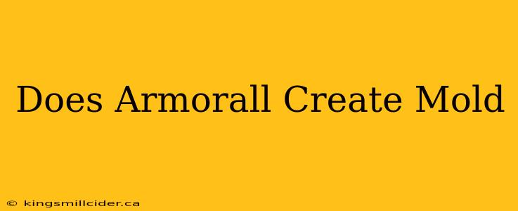 Does Armorall Create Mold