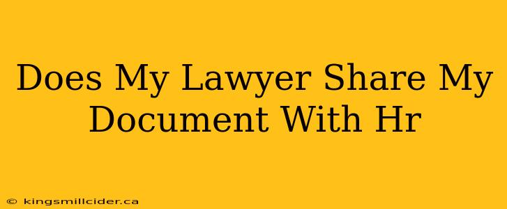 Does My Lawyer Share My Document With Hr