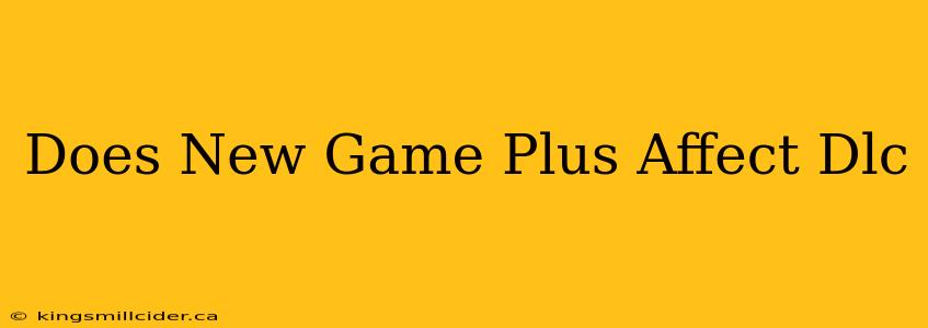 Does New Game Plus Affect Dlc