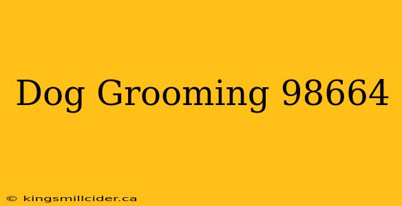 Dog Grooming 98664