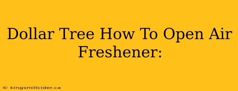 Dollar Tree How To Open Air Freshener: