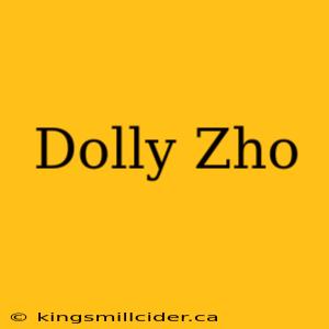 Dolly Zho