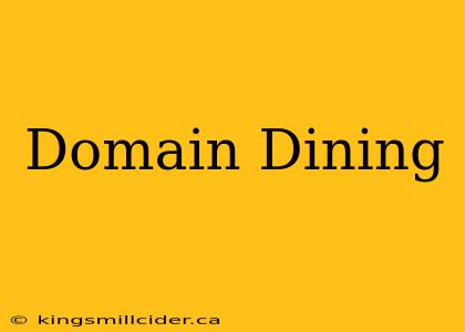 Domain Dining