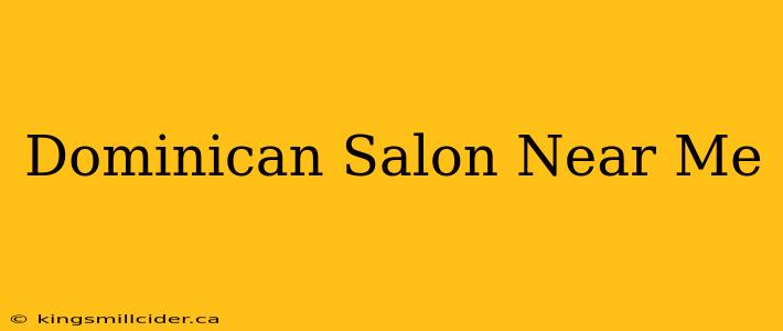 Dominican Salon Near Me