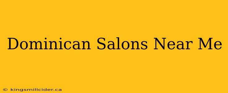 Dominican Salons Near Me