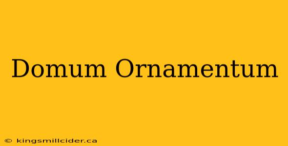 Domum Ornamentum