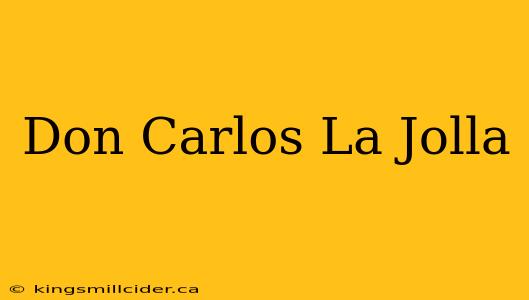 Don Carlos La Jolla