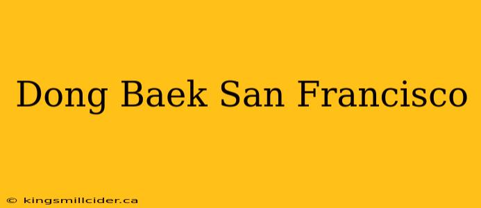 Dong Baek San Francisco