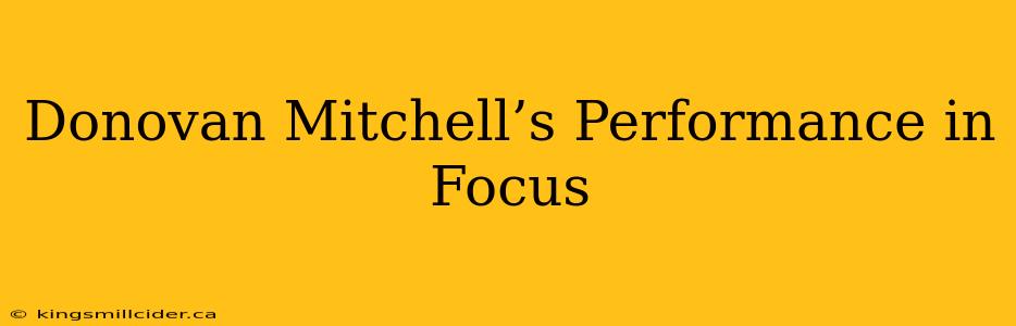 Donovan Mitchell’s Performance in Focus