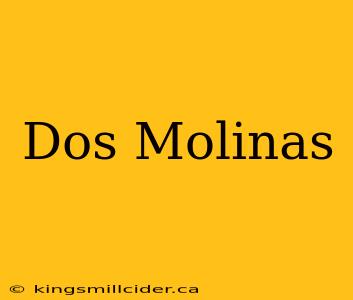 Dos Molinas