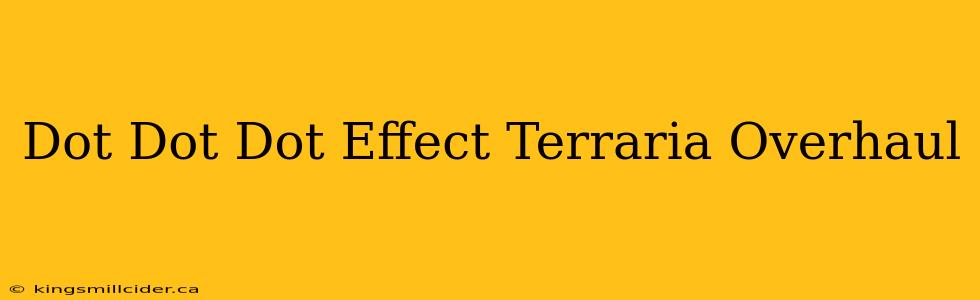 Dot Dot Dot Effect Terraria Overhaul